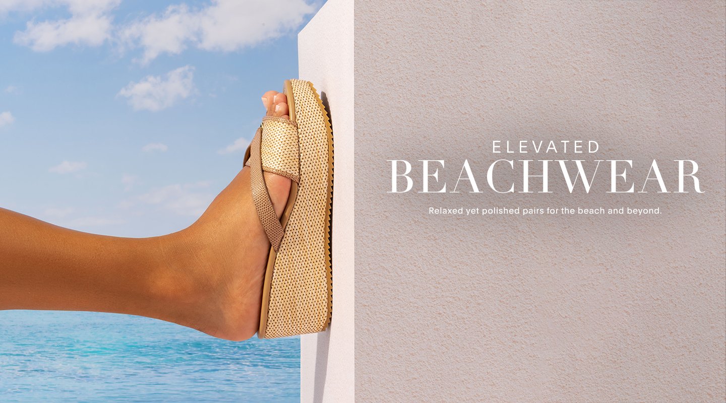 ELEVATED BEACHWEAR Relaxed yet polished pairs for beach and beyond.